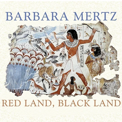 Red Land, Black Land: Daily Life Ancient Egypt