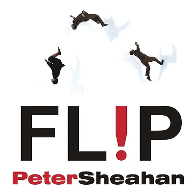Flip: How to Turn Everything You Know on Its Head---and Succeed Beyond Your Wildest Imaginings