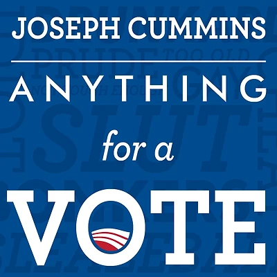 Anything for a Vote: Dirty Tricks, Cheap Shots, and October Surprises U.S. Presidential Campaigns