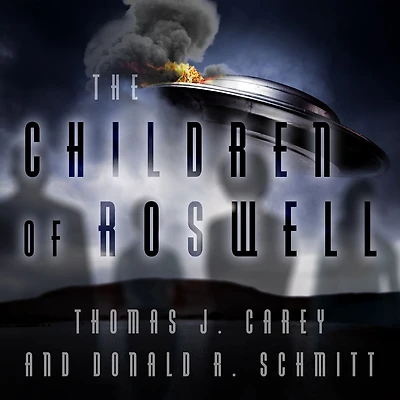 The Children of Roswell: A Seven-Decade Legacy Fear, Intimidation, and Cover-Ups
