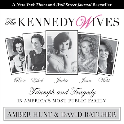 The Kennedy Wives: Triumph and Tragedy America's Most Public Family