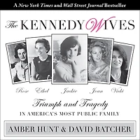 The Kennedy Wives: Triumph and Tragedy America's Most Public Family
