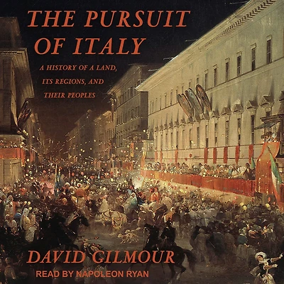 The Pursuit of Italy: a History Land, Its Regions, and Their Peoples