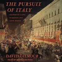 The Pursuit of Italy: a History Land, Its Regions, and Their Peoples