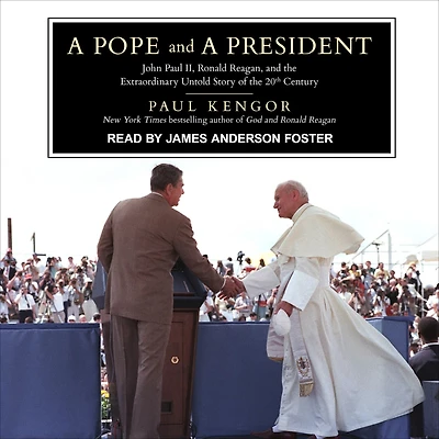 a Pope and President: John Paul II, Ronald Reagan, the Extraordinary Untold Story of 20th Century