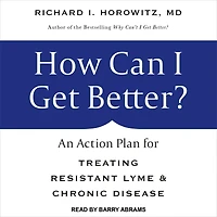 How Can I Get Better?: An Action Plan for Treating Resistant Lyme & Chronic Disease