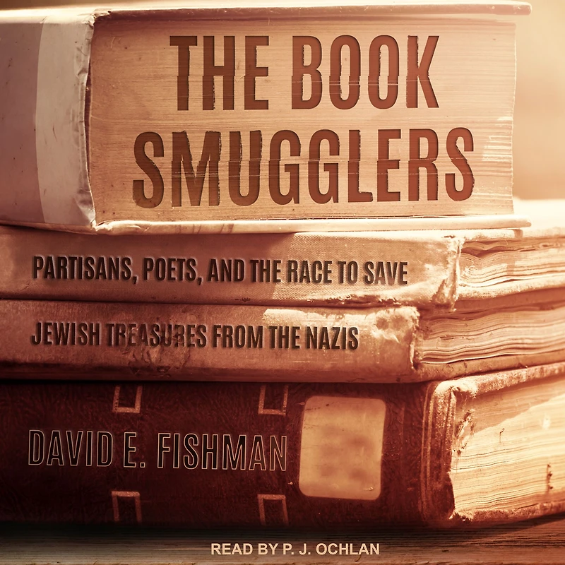 the Book Smugglers: Partisans, Poets, and Race to Save Jewish Treasures from Nazis