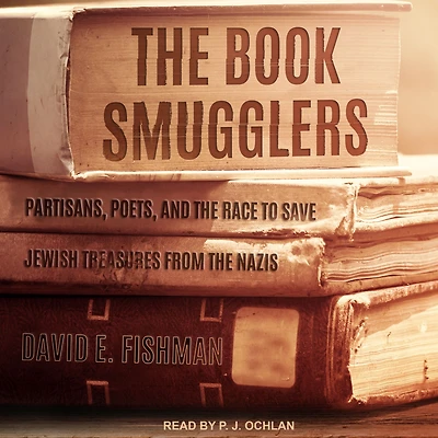 the Book Smugglers: Partisans, Poets, and Race to Save Jewish Treasures from Nazis