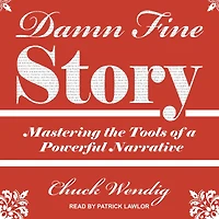 Damn Fine Story: Mastering the Tools of a Powerful Narrative
