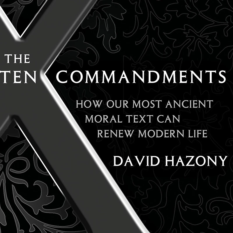 The Ten Commandments: How Our Most Ancient Moral Text Can Renew Modern Life