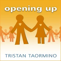 Opening Up: A Guide to Creating and Sustaining Open Relationships