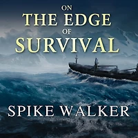 On the Edge of Survival: a Shipwreck, Raging Storm, and Harrowing Alaskan Rescue That Became Legend