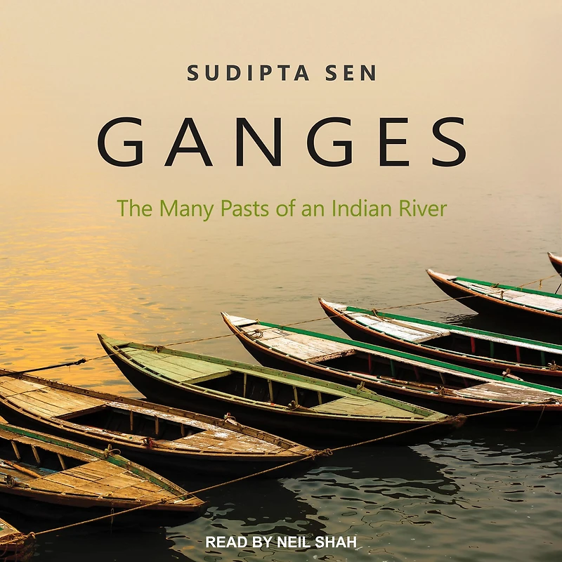 Ganges: The Many Pasts of an Indian River