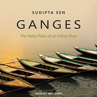 Ganges: The Many Pasts of an Indian River