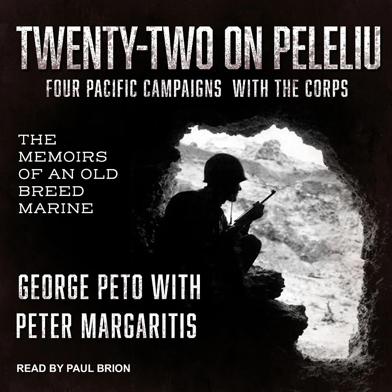 Twenty-Two on Peleliu: Four Pacific Campaigns with The Corps: Memoirs of an Old Breed Marine