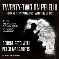 Twenty-Two on Peleliu: Four Pacific Campaigns with The Corps: Memoirs of an Old Breed Marine