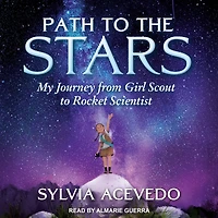 Path to the Stars: My Journey from Girl Scout Rocket Scientist