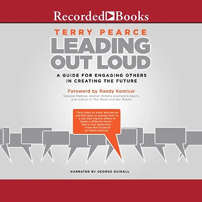 Leading Out Loud: A Guide for Engaging Others Creating the Future
