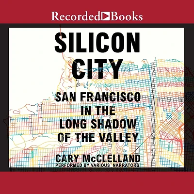 Silicon City: San Francisco the Long Shadow of Valley