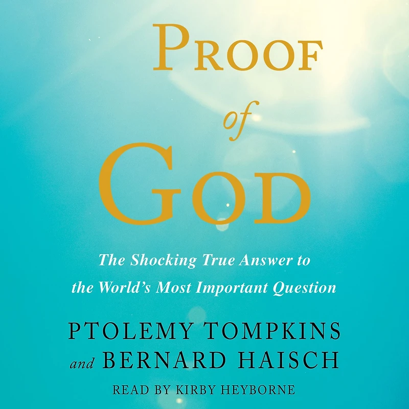 Proof of God: the Shocking True Answer to World's Most Important Question