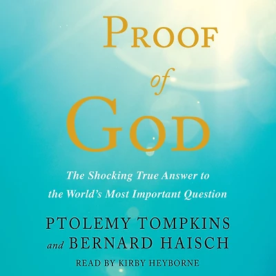 Proof of God: the Shocking True Answer to World's Most Important Question