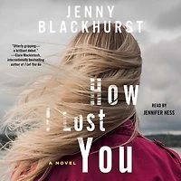 How I Lost You: A Novel