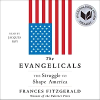 The Evangelicals: Struggle to Shape America