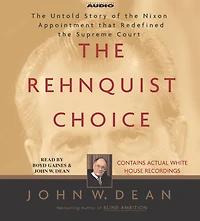 the Rehnquist Choice: Untold Story of Nixon Appointment that Redefined Supreme Court (Abridged)