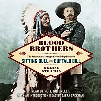 Blood Brothers: the Story of Strange Friendship between Sitting Bull and Buffalo Bill