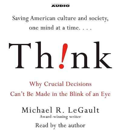 Think!: Why Crucial Decisions Can't Be Made the Blink of an Eye (Abridged)