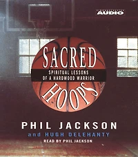 Sacred Hoops: Spiritual Lessons Of A Hardwood Warrior