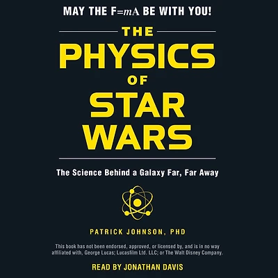 The Physics of Star Wars: Science Behind a Galaxy Far, Far Away