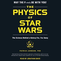 The Physics of Star Wars: Science Behind a Galaxy Far, Far Away