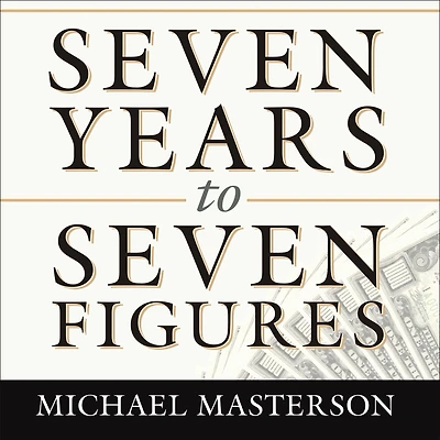 Seven Years to Figures: The Fast-Track Plan Becoming a Millionaire