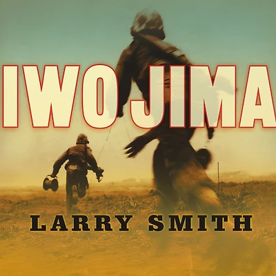 Iwo Jima: World War II Veterans Remember the Greatest Battle of Pacific