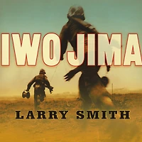 Iwo Jima: World War II Veterans Remember the Greatest Battle of Pacific