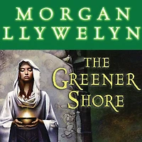 the Greener Shore: A Novel of Druids Hibernia