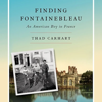 Finding Fontainebleau: An American Boy France