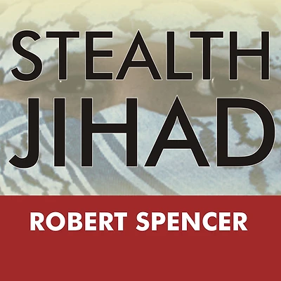 Stealth Jihad: How Radical Islam Is Subverting America without Guns or Bombs