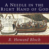 A Needle the Right Hand of God: Norman Conquest 1066 and Making Meaning Bayeux Tapestry