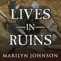 Lives Ruins: Archaeologists and the Seductive Lure of Human Rubble