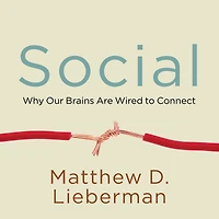 Social: Why Our Brains Are Wired to Connect