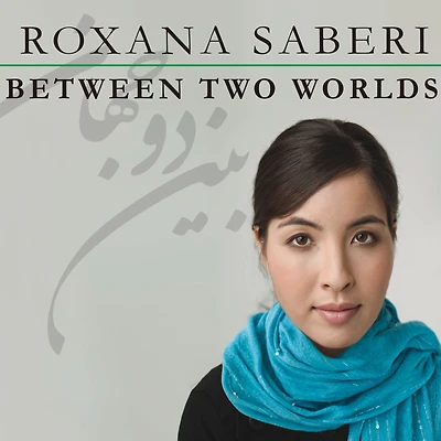 Between Two Worlds: My Life and Captivity Iran