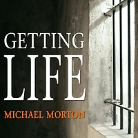 Getting Life: An Innocent Man's 25-Year Journey from Prison to Peace