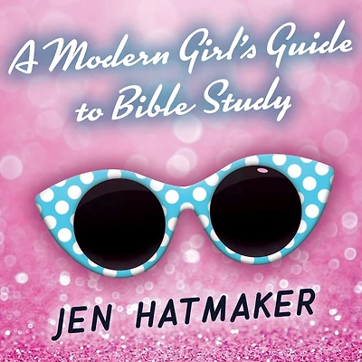 A Modern Girl's Guide to Bible Study: Refreshingly Unique Look at God's Word