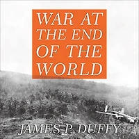 War at the End of World: Douglas MacArthur and Forgotten Fight for New Guinea, 1942-1945