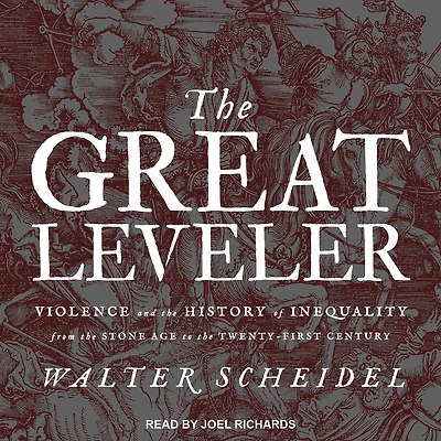 the Great Leveler: Violence and History of Inequality from Stone Age to Twenty-First Century