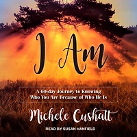 I Am: A 60-Day Journey to Knowing Who You Are Because of He Is