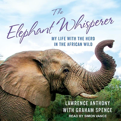 the Elephant Whisperer: My Life with Herd African Wild