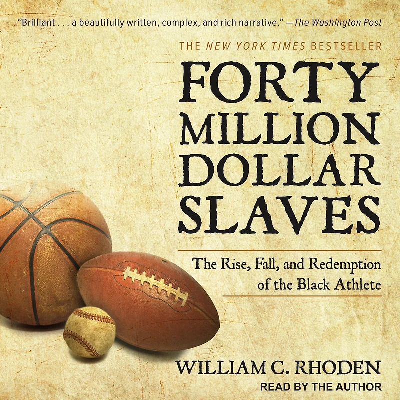 Forty Million Dollar Slaves: the Rise, Fall, and Redemption of Black Athlete